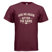 Men’s funny football t-shirt design that says Ask Me Again After the Game in bold vintage lettering with a football graphic.
