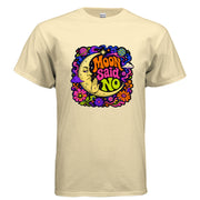 Psychedelic Moon Said No graphic t-shirt design featuring a crescent moon face, bold retro lettering, stars, planets, flowers, and colorful cosmic swirls.