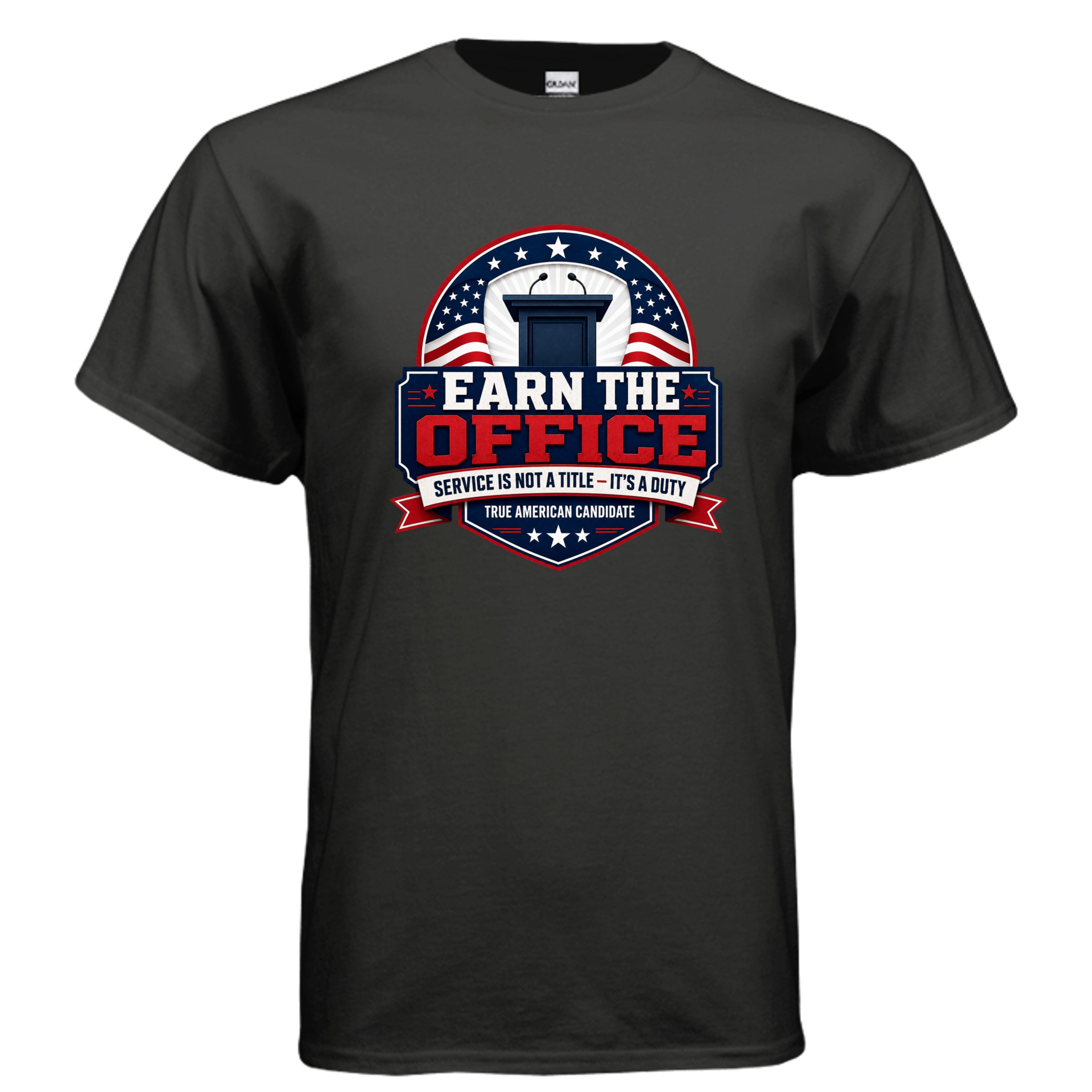 Earn the Office patriotic campaign-style t-shirt design featuring a podium, stars, red white and blue badge, and the phrase Service Is Not a Title — It’s a Duty.